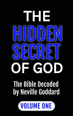 The Hidden Secret of God: The Bible Decoded by Neville Goddard (eBook, ePUB) - Goddard, Neville; ALIO Publishing Group