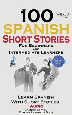 100 Spanish Short Stories for Beginners Learn Spanish with Stories Including Audio - Spain, World Language Institute