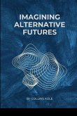Imagining Alternative Futures