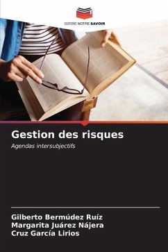 Gestion des risques - Bermúdez Ruíz, Gilberto;Juárez Nájera, Margarita;García Lirios, Cruz