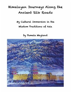 Himalayan Journeys Along the Ancient Silk Roads - Wayland, Pamala