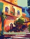 Medelhavshus Målarbok för semester- och arkitekturälskare Fantastiska mönster för total avkoppling