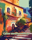 Casas mediterráneas Libro de colorear para los amantes de la arquitectura Diseños creativos para relajarse
