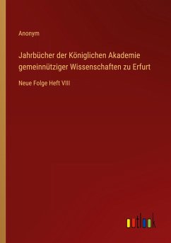 Jahrbücher der Königlichen Akademie gemeinnütziger Wissenschaften zu Erfurt