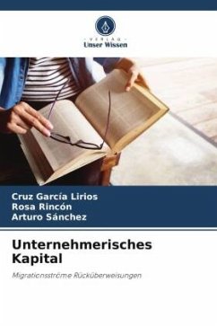 Unternehmerisches Kapital - García Lirios, Cruz;Rincón, Rosa;Sánchez, Arturo