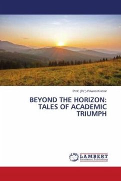 BEYOND THE HORIZON: TALES OF ACADEMIC TRIUMPH - Kumar, Prof. (Dr.) Pawan