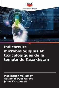 Indicateurs microbiologiques et toxicologiques de la tomate du Kazakhstan - Veliamov, Masimzhan;Dyuskalieva, Guljamal;Kenzheeva, Janar