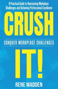 Crush It! Conquer Workplace Challenges - Madden, Rene T