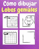 Cómo Dibujar Lobos Geniales