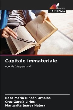 Capitale immateriale - Rincón Ornelas, Rosa María;García Lirios, Cruz;Juárez Nájera, Margarita