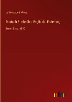 Deutsch Briefe über Englische Erziehung - Wiese, Ludwig Adolf