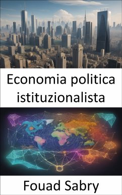 Economia politica istituzionalista (eBook, ePUB) - Sabry, Fouad