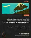 Practical Guide to Applied Conformal Prediction in Python (eBook, ePUB)
