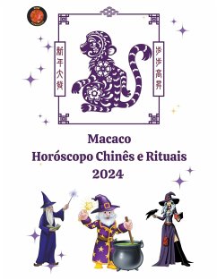 Macaco Horóscopo Chinês e Rituais 2024 - Rubi, Alina A; Rubi, Angeline A.