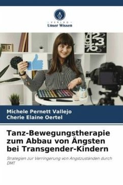 Tanz-Bewegungstherapie zum Abbau von Ängsten bei Transgender-Kindern - Pernett Vallejo, Michele;Oertel, Cherie Elaine