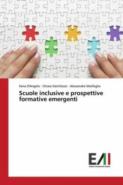 Scuole inclusive e prospettive formative emergenti - D'Angelo, Ilaria;Gentilozzi, Chiara;Marfoglia, Alessandra