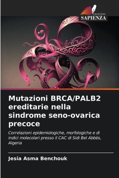 Mutazioni BRCA/PALB2 ereditarie nella sindrome seno-ovarica precoce - BENCHOUK, Jesia Asma