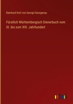 Fürstlich Württembergisch Dienerbuch vom IX. bis zum XIX. Jahrhundert