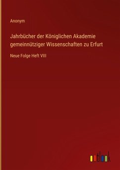 Jahrbücher der Königlichen Akademie gemeinnütziger Wissenschaften zu Erfurt - Anonym