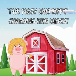 The Piggy Who Kept Changing Her Wiggy! - Hill, Amber M