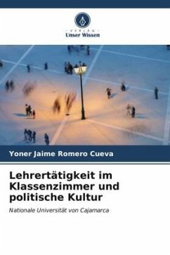 Lehrertätigkeit im Klassenzimmer und politische Kultur - Romero Cueva, Yoner Jaime