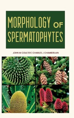 Morphology of Spermatophytes - Coulter, John M.; Chamberlain, Charles J.