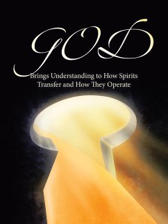GOD Brings Understanding to How Spirits Transfer and How They Operate (eBook, ePUB)