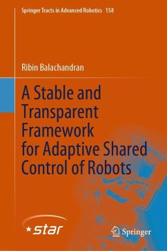 A Stable and Transparent Framework for Adaptive Shared Control of Robots (eBook, PDF) - Balachandran, Ribin