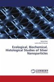 Ecological, Biochemical, Histological Studies of Silver Nanoparticles