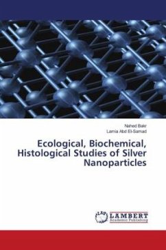 Ecological, Biochemical, Histological Studies of Silver Nanoparticles - Bakr, Nahed;Abd El-Samad, Lamia