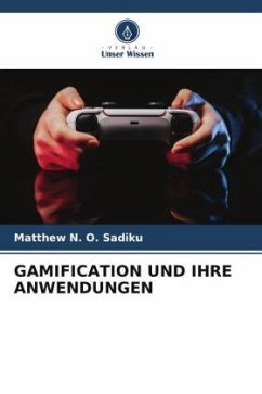 GAMIFICATION UND IHRE ANWENDUNGEN - Sadiku, Matthew N. O.