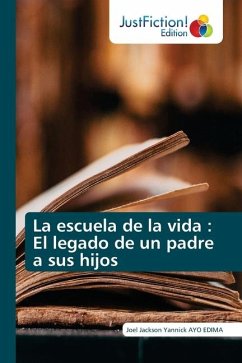 La escuela de la vida : El legado de un padre a sus hijos - AYO EDIMA, Joel Jackson Yannick