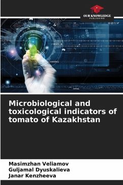 Microbiological and toxicological indicators of tomato of Kazakhstan - Veliamov, Masimzhan;Dyuskalieva, Guljamal;Kenzheeva, Janar