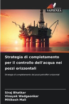 Strategia di completamento per il controllo dell'acqua nei pozzi orizzontali - Bhatkar, Siraj;Wadgaonkar, Vinayak;Mali, Mitikesh