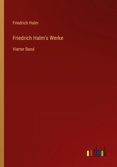 Friedrich Halm's Werke - Halm, Friedrich