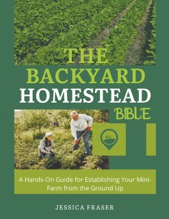 The Backyard Homestead Bible - Fraser, Jessica