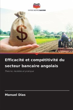 Efficacité et compétitivité du secteur bancaire angolais - Dias, Manuel