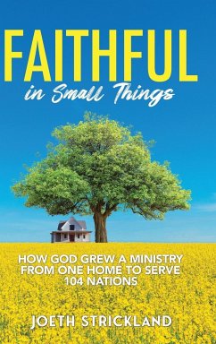 Faithful in Small Things - Strickland, Joeth