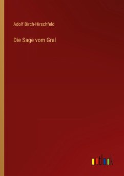 Die Sage vom Gral - Birch-Hirschfeld, Adolf