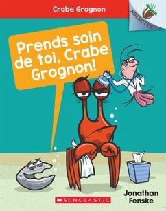 Noisette: Crabe Grognon: N° 4 - Prends Soin de Toi, Crabe Grognon! - Fenske, Jonathan