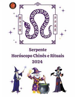 Serpente Horóscopo Chinês e Rituais 2024 - Rubi, Alina A; Rubi, Angeline A.