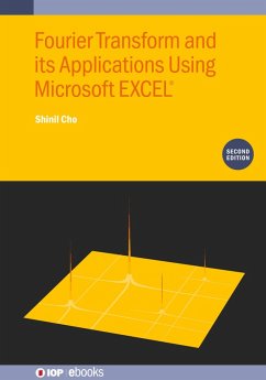 Fourier Transform and Its Applications Using Microsoft EXCEL® (Second Edition) (eBook, ePUB) - Cho, Shinil