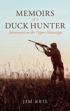 Memoirs of a Duck Hunter (eBook, ePUB) - Keil, Jim