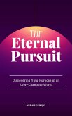 The Eternal Pursuit: Discovering Your Purpose in an Ever-Changing World (eBook, ePUB)