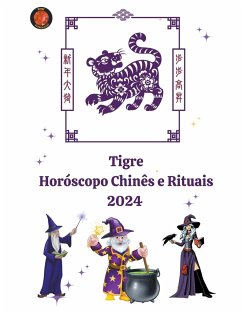 Tigre Horóscopo Chinês e Rituais 2024 - Rubi, Alina A; Rubi, Angeline A.