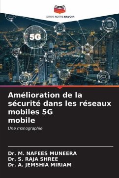 Amélioration de la sécurité dans les réseaux mobiles 5G mobile - Nafees Muneera, Dr. M.;Raja Shree, Dr. S.;Jemshia Miriam, Dr. A.