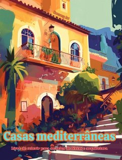 Casas mediterrâneas Livro de colorir para amantes de férias e arquitetura Designs criativos para relaxamento - Art, Harmony