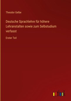 Deutsche Sprachlehre für höhere Lehranstalten sowie zum Selbstudium verfasst