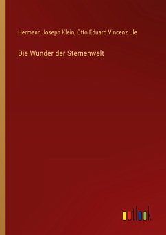 Die Wunder der Sternenwelt - Klein, Hermann Joseph; Ule, Otto Eduard Vincenz