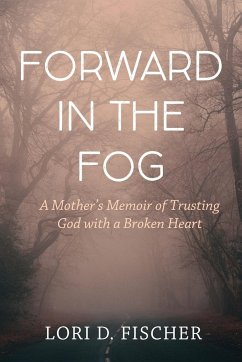 Forward in the Fog - Fischer, Lori D.